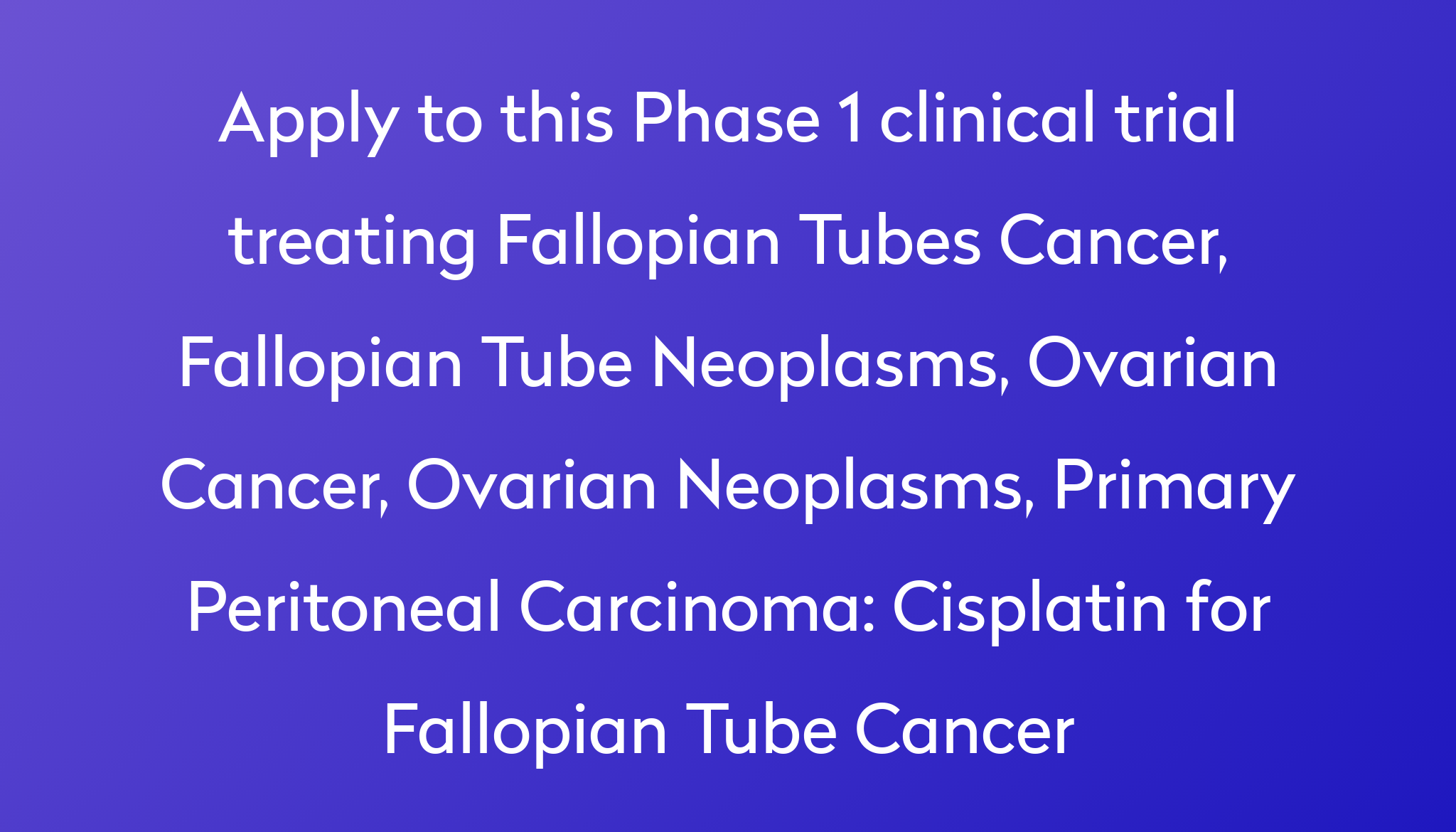 cisplatin-for-fallopian-tube-cancer-clinical-trial-2022-power